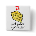 Will Work For Cheese buttons