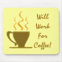 Will Work For Coffee! Mousepad