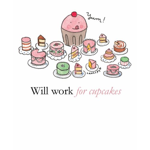 Will Work For Cupcakes tee shirt