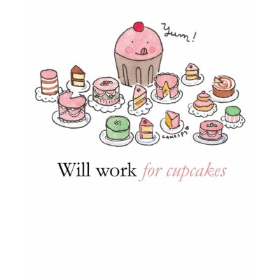 Will Work For Cupcakes tee Tee Shirts by cakespy