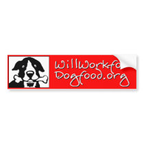 Will Work for Dog Food Bumper Sticker bumper stickers