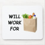 Will Work For Food Mouse Pad
