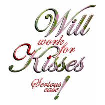 Will work for Kisses t-shirts by kazurisana Will work for Kisses t-shirts