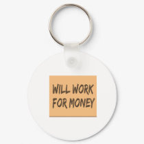 Will Work for Money keychains