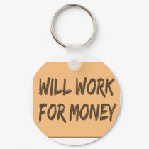 Will Work for Money keychains