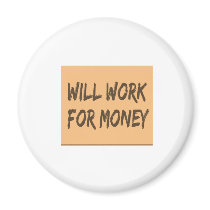 Will Work for Money magnets