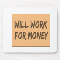 Will Work for Money mousepads
