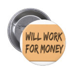 Will Work for Money Pinback Buttons