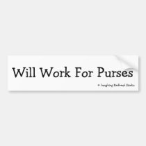 Will Work For Purses bumper stickers