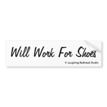 Will Work For Shoes bumper stickers