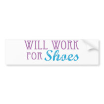 Will Work for Shoes bumper stickers