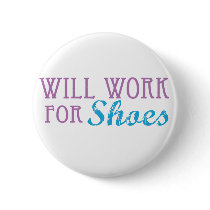 Will Work for Shoes buttons