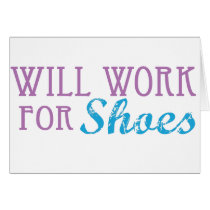 Will Work for Shoes Greeting Cards