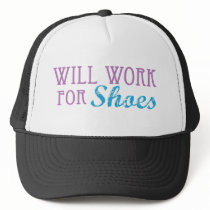 Will Work for Shoes hats