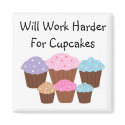 Will Work Harder For Cup... magnets
