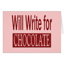 Will Write for Chocolate Gift for Writers Greeting Card