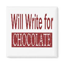 Will Write for Chocolate Gift for Writers Magnet