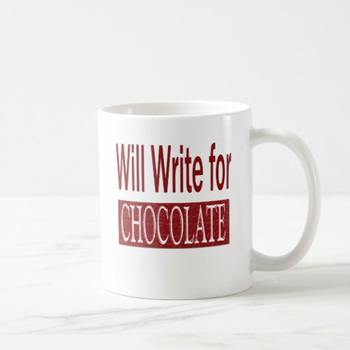 Will Write for Chocolate Gift for Writers Mug