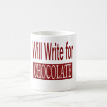 Will Write for Chocolate Gift for Writers Coffee Mug