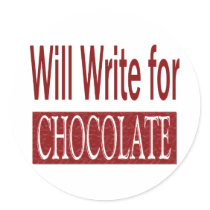 Will Write for Chocolate Gift for Writers Round Stickers
