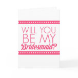 Will You Be My Bridesmaid? Card