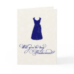 "Will you be my Bridesmaid?" (CUSTOM DRESS COLOR!) Card