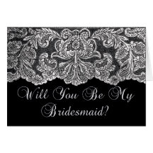 will you be my bridesmaid lace black and white greeting cards