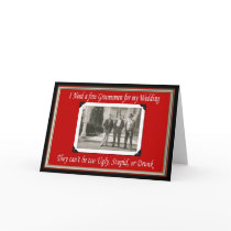 Will you be my Groomsman? - FUNNY Greeting Cards