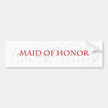Will you be my maid of honor? bumper sticker