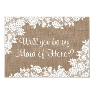 Will You Be My Maid of Honor? Rustic Burlap & Lace 5x7 Paper Invitation Card