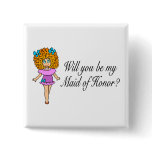 Will You Be My Maid Of Honor (Sexy Girl) Pinback Button