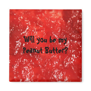 Will you be my Peanut Butter? zazzle_magnet