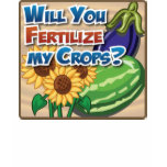 Will you Fertilize My Crops? Tees