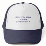 Will You Have  Fries With That ?