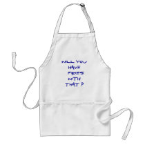 Will You Have Fries With That ? aprons by DonnaGrayson Will You Have Fries With That ? aprons