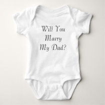 Will You Marry My Dad? Baby/Infant  Creeper t-shirts