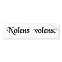 Willing or unwilling. bumper sticker