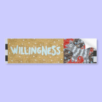 Willingness bumper stickers by theresemay Willingness bumper stickers