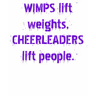 WIMPS lift weights, CHEERLEADERS lift people. shirt