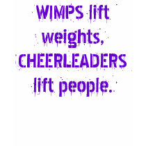 WIMPS lift weights, CHEERLEADERS lift people. t-shirts