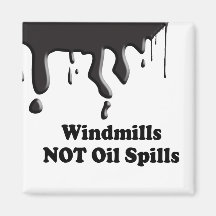 WINDMILLS NOT OIL SPILLS MAGNETS