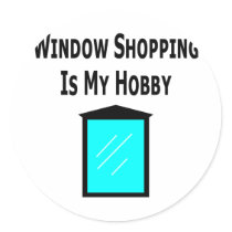 Window Shopping Is My Hobby stickers