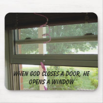 Window, When God Closes A Door, He Opens A Window Mouse Pads