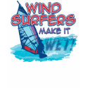 Windsurfers Make It Wet! t-shirts by JMGNole Windsurfers Make It Wet! t-shirts