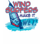 Windsurfers Make It Wet! Shirt