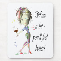 Wine a bit - you'll feel better! Funny Wine Gifts Mouse Pad