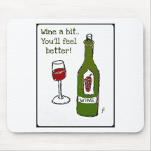 WINE A BIT...YOU'LL FEEL BETTER print by jill Mousepad