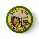 Wine A Little You'll Feel Better buttons