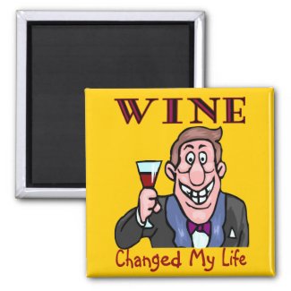 Wine Changed My Life magnet