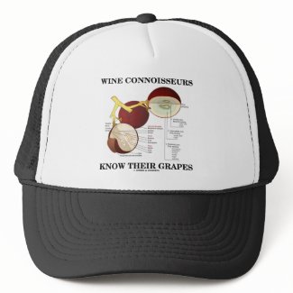 Wine Connoisseurs Know Their Grapes (Humor) hat